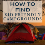 tents in front of a setting sun with text overlay that reads "how to find kid friendly campgrounds"
